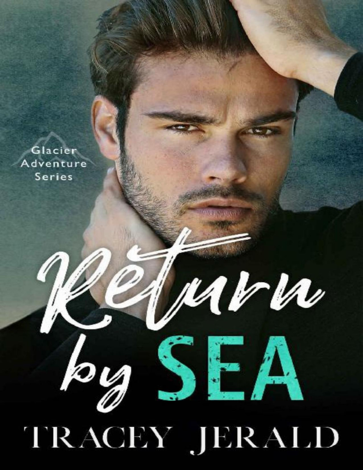 Return By Sea Glacier Adventure Series Book 3 Tracey Jerald