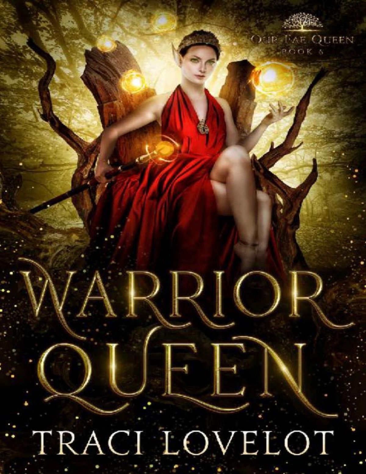 Warrior Queen The Rh Series Finale Our Fae Queen Book 6 Traci Lovelot