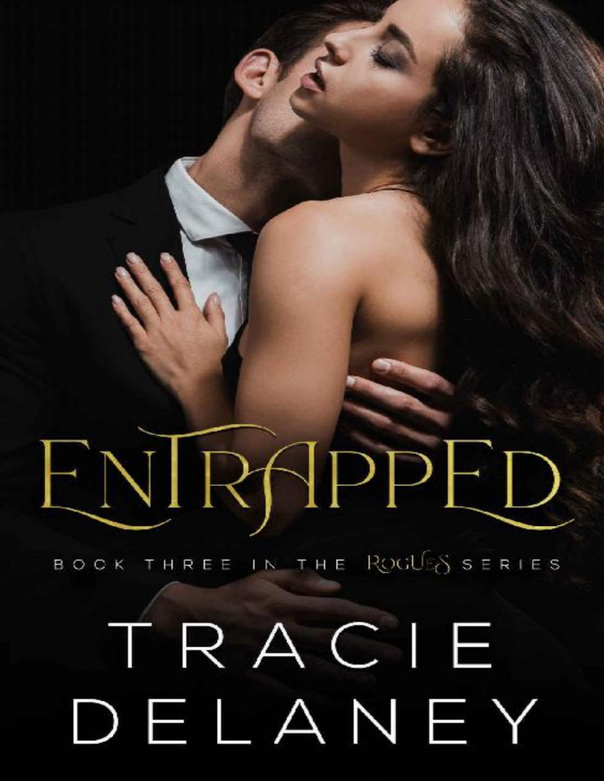 Entrapped A Billionaire Romance The Rogues Series Book 3 Tracie Delaney