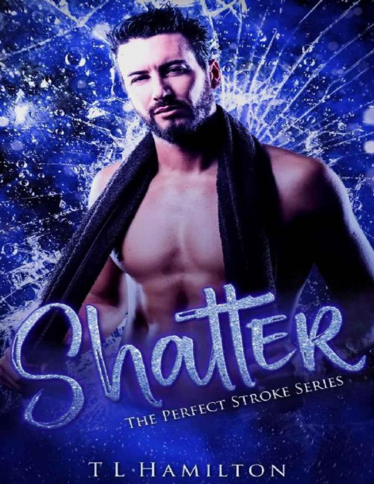 Shatter The Perfect Stroke Series Tl Hamilton