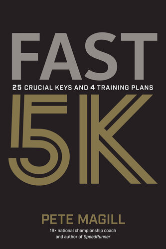 Fast 5k 25 Crucial Keys And 4 Training Plans Pete Magill