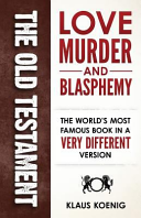 The Old Testament Love Murder And Blasphemy Klaus Koenig