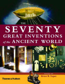 The Seventy Great Inventions Of The Ancient World Brian M Fagan