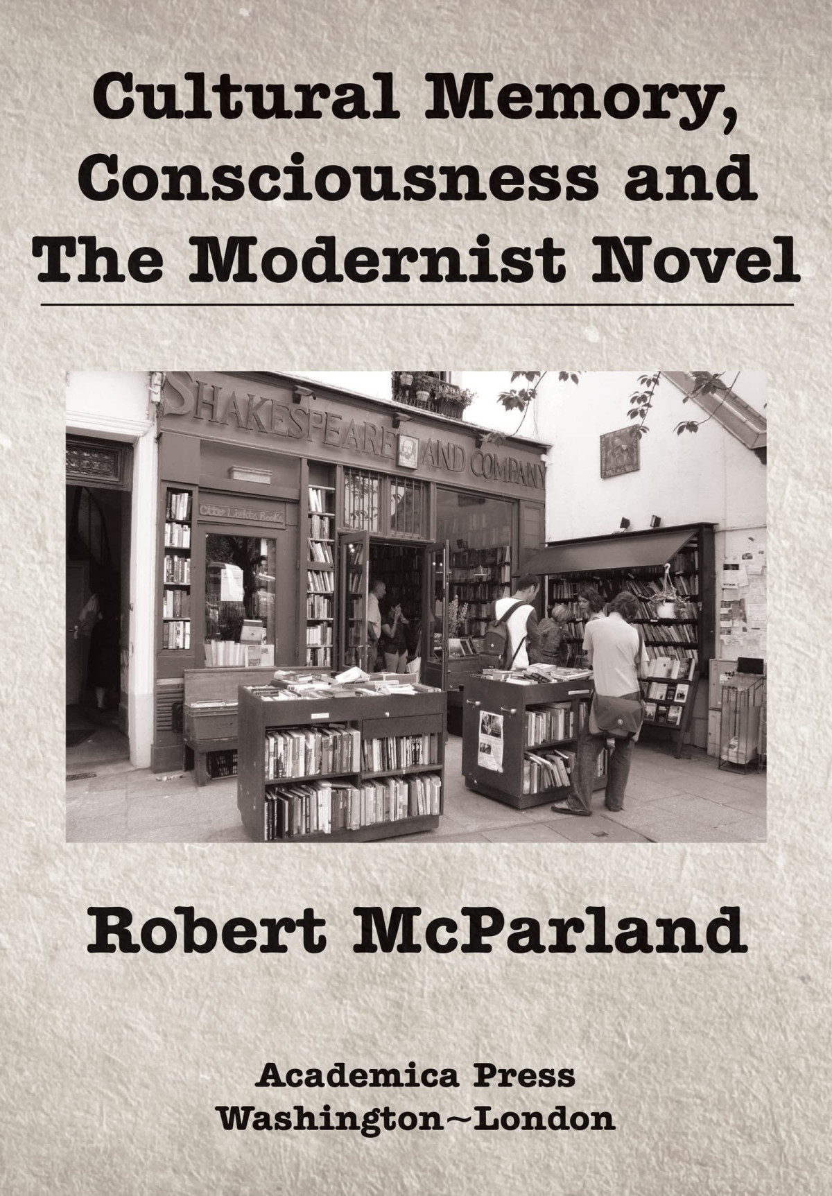 Cultural Memory Consciousness And The Modernist Novel Robert Mcparland