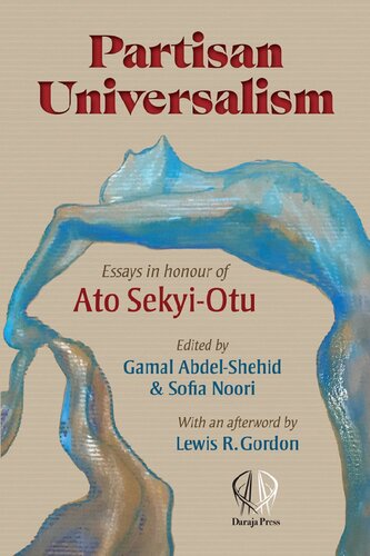 Partisan Universalism Essays In Honour Of Ato Sekyiotu Pdf Gamal Abdelshehid Sofia Noori