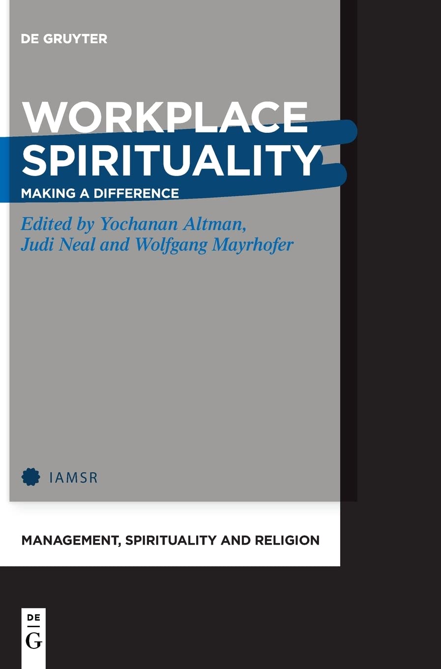 Workplace Spirituality Making A Difference Yochanan Altman Judi Neal Wolfgang Mayrhofer