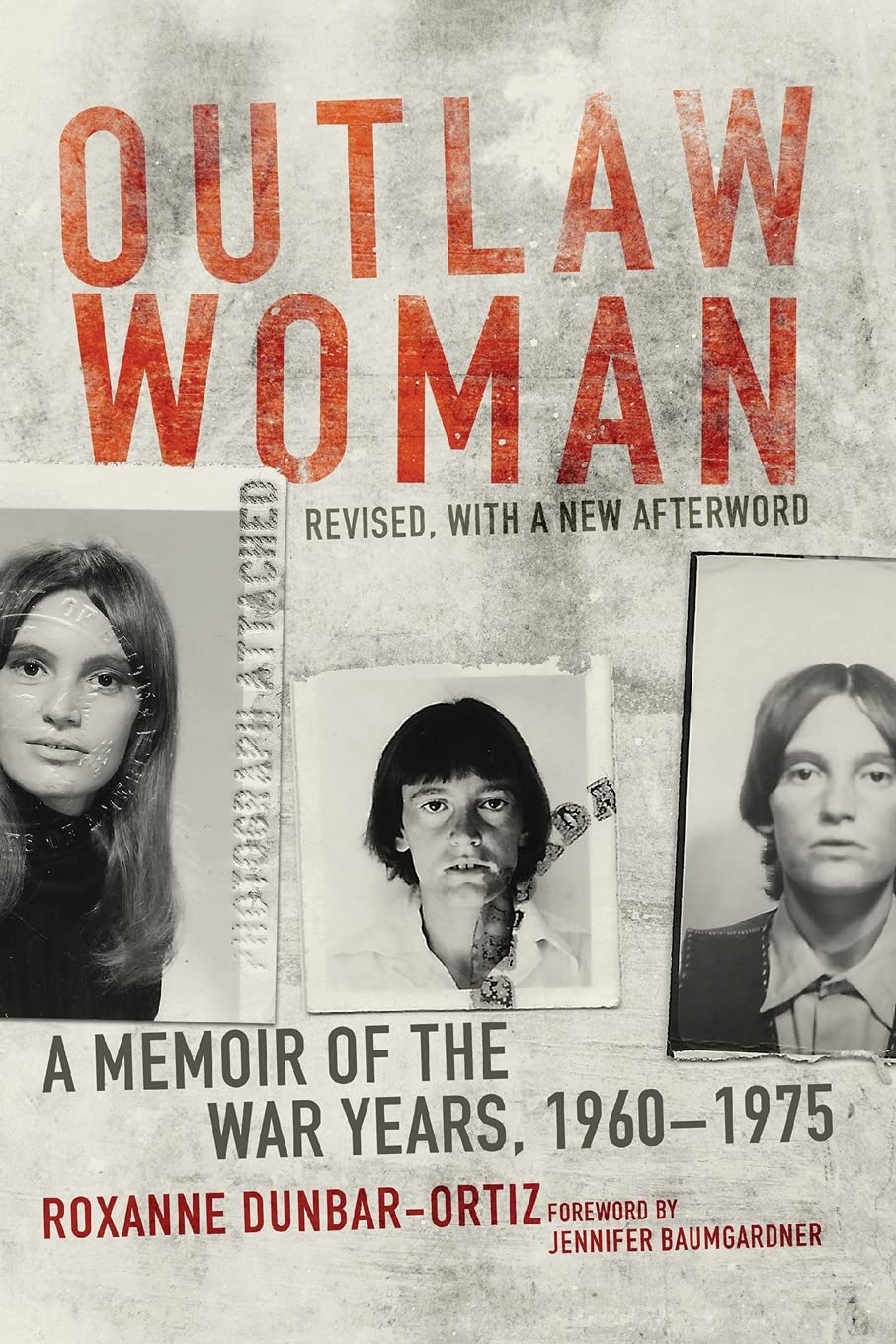 Outlaw Woman A Memoir Of The War Years 19601975 Revised Edition 2nd Edition Roxanne Dunbarortiz