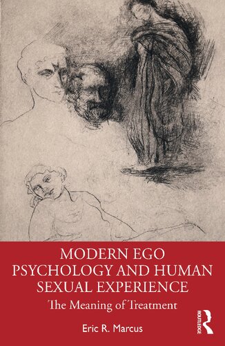 Modern Ego Psychology And Human Sexual Experience The Meaning Of Treatment Eric R Marcus