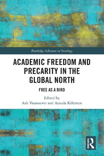 Academic Freedom And Precarity In The Global North Free As A Bird Asl Vatansever
