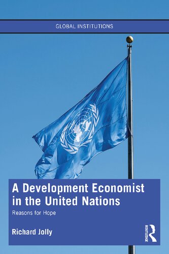 A Development Economist In The United Nations Reasons For Hope Richard Jolly