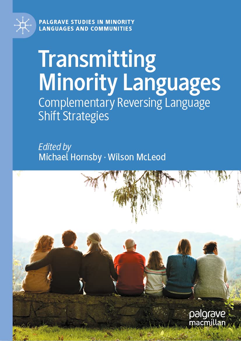 Transmitting Minority Languages Complementary Reversing Language Shift Strategies Michael Hornsby