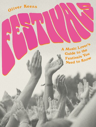 Festivals A Music Lovers Guide To The Festivals You Need To Know Oliver Keens