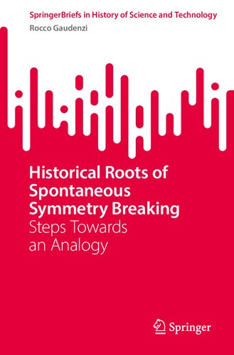 Historical Roots Of Spontaneous Symmetry Breaking Steps Towards An Analogy Rocco Gaudenzi