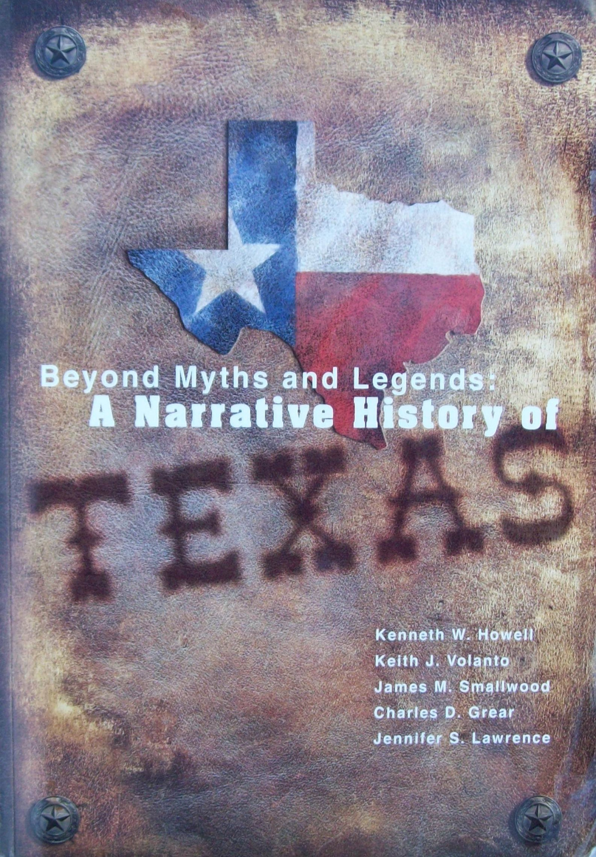 Beyond Myths And Legends A Narrative History Of Texas 2nd Edition Kenneth Wayne Howell