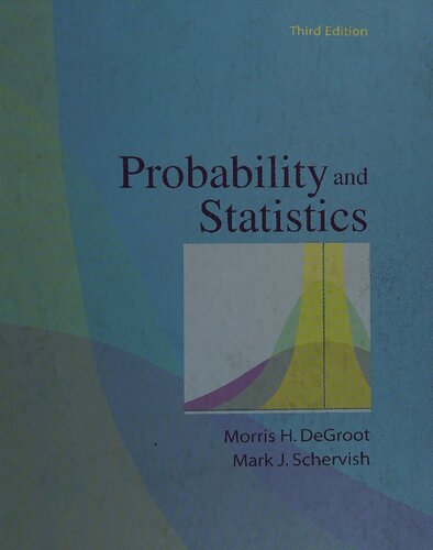 Probability And Statistics Third Edition 3rd Edition Morris H Degroot Mark J Schervish