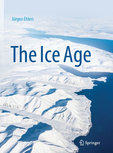 The Ice Age 1st Edition Jürgen Ehlers Dr Philip Hughes Professor Philip L Gibbard