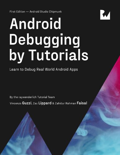 Android Debugging By Tutorials Zahidur Rahman Faisalvincenzo Guzzi
