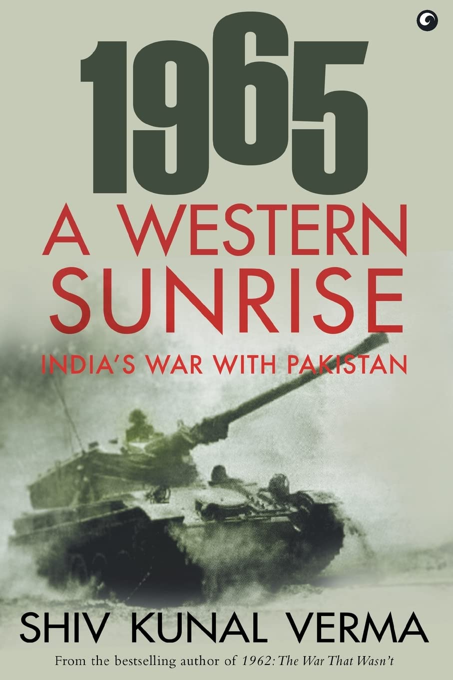1965 A Western Sunrise Indias War With Pakistan Shiv Kunal Verma