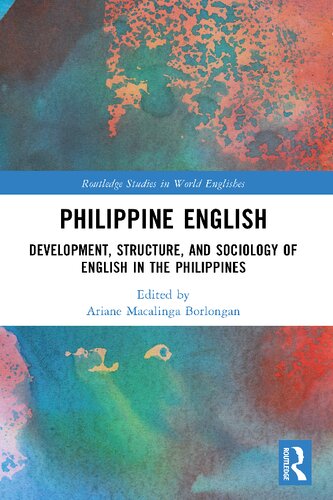 Philippine English Development Structure And Sociology Of English In The Philippines Ariane Macalinga Borlongan