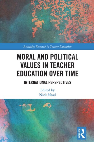 Moral And Political Values In Teacher Education Over Time Nick Mead