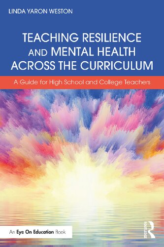 Teaching Resilience And Mental Health Across The Curriculum A Guide For High School And College Teachers Linda Yaron Weston