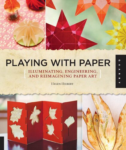 Playing With Paper Illuminating Engineering And Reimagining Paper Art Helen Hiebert