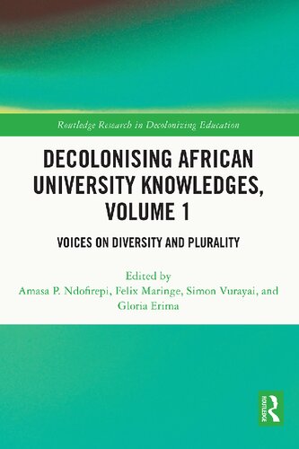 Decolonising African University Knowledges Felix Maringe Simon Vurayai