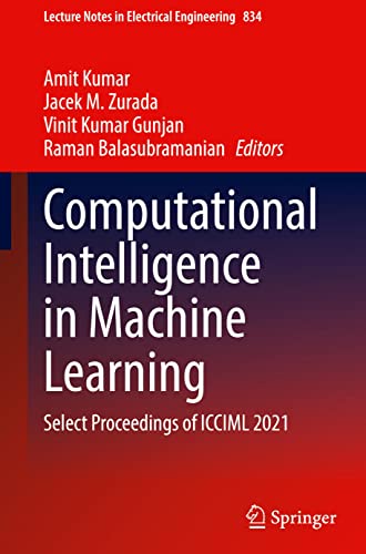 Computational Intelligence In Machine Learning Select Proceedings Of Icciml 2021 1st Ed 2022 Amit Kumar