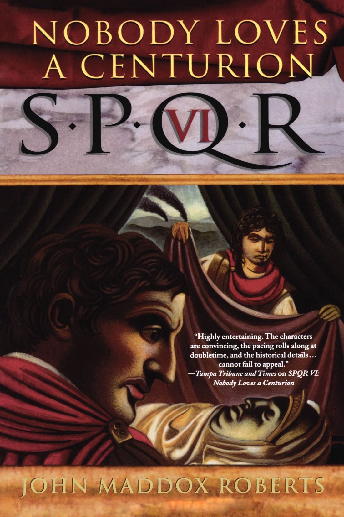 Nobody Loves A Centurion John Maddox Roberts
