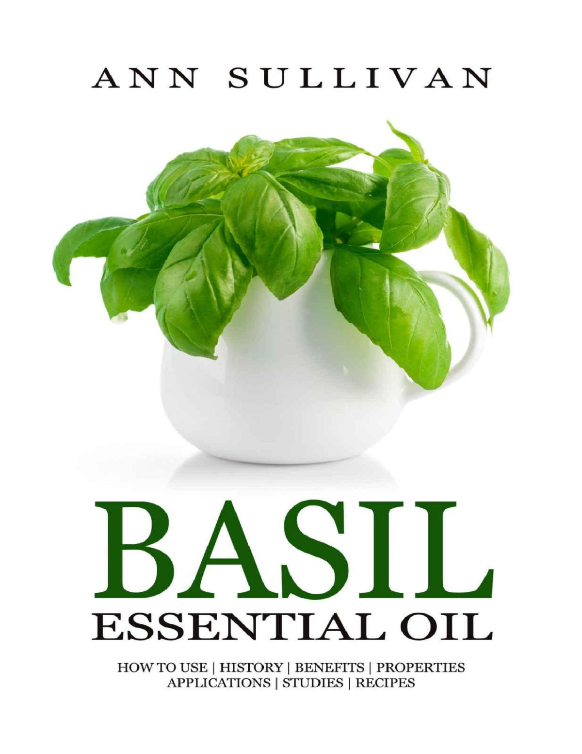 Basil Essential Oil Benefits Properties Applications Studies Recipes Ann Sullivan