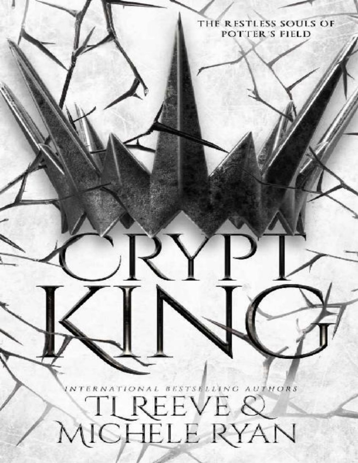 Crypt King The Restless Souls Of Potters Field Book 1 Tl Reeve Michele Ryan