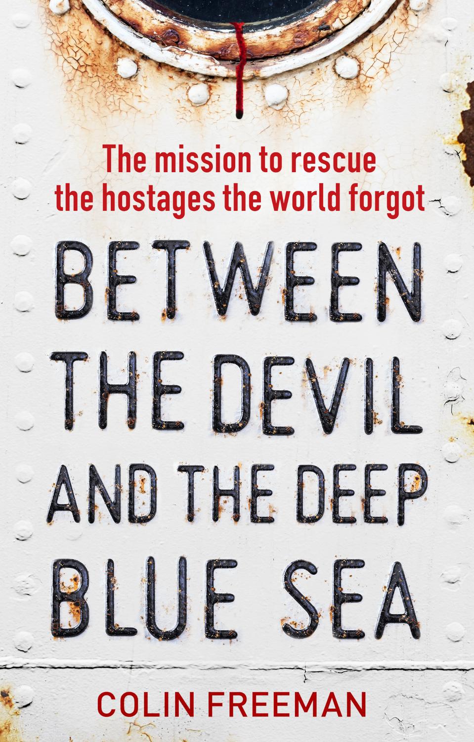 Between The Devil And The Deep Blue Sea Colin Freeman