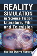 Reality Simulation In Science Fiction Literature Film And Television Heather Duerre Humann