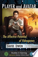 Player And Avatar The Affective Potential Of Videogames David Owen