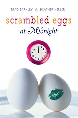 Scrambled Eggs At Midnight Brad Barkley And Heather Hepler