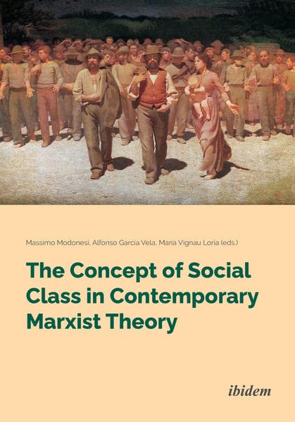 The Concept Of Social Class In Contemporary Marxist Theory Massimo Modonesi