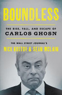 Boundless The Rise Fall And Escape Of Carlos Ghosn Nick Kostov