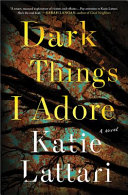 Dark Things I Adore Katie Lattari