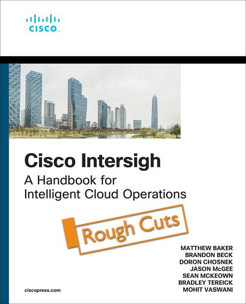 Cisco Intersight A Handbook For Intelligent Cloud Operations Matthew Baker Brandon Beck Doron Chosnek Jason Mcgee Sean Mckeown Bradley Tereick Mohit Vaswani