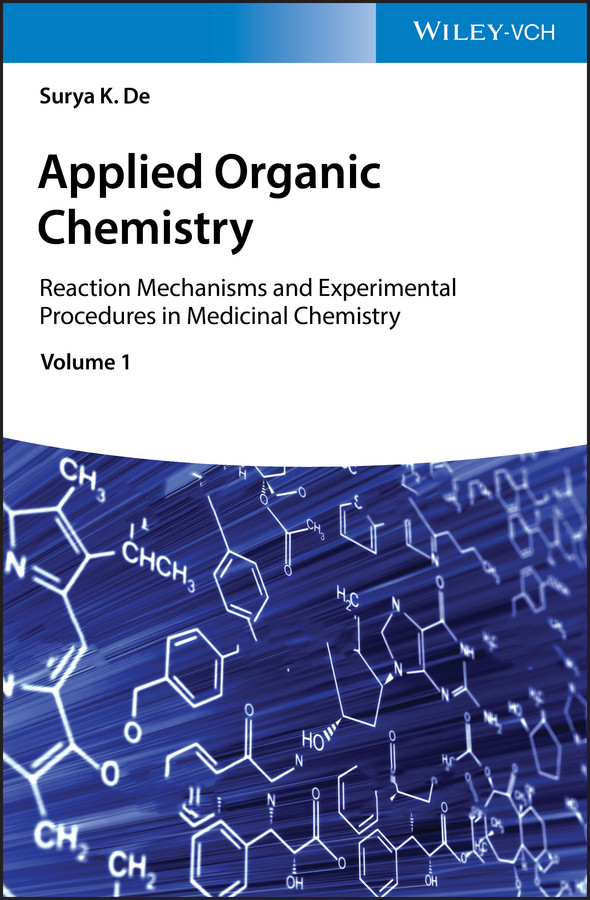Applied Organic Chemistry Reaction Mechanisms And Experimental Procedures In Medicinal Chemistry Ii Surya K De