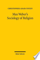Max Webers Sociology Of Religion Christopher Adairtoteff