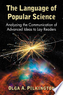 The Language Of Popular Science Analyzing The Communication Of Advanced Ideas To Lay Readers Olga A Pilkington
