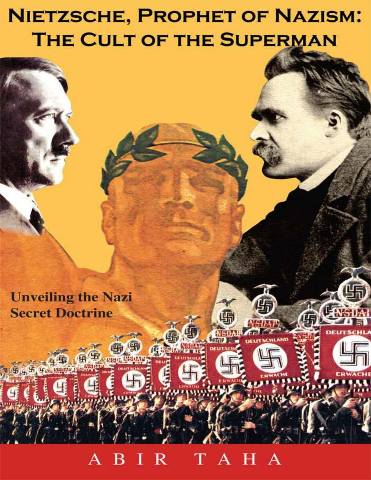 Nietzsche Prophet Of Nazism The Cult Of The Superman Unveiling The Nazi Secret Doctrine Abir Taha