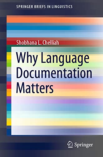 Why Language Documentation Matters Springerbriefs In Linguistics 1st Ed 2021 Shobhana L Chelliah