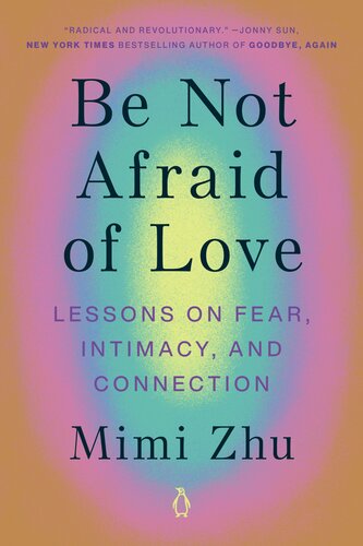 Be Not Afraid Of Love Lessons On Fear Intimacy And Connection Kindle Mimi Zhu
