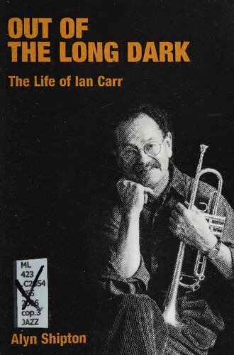 Out Of The Long Dark The Life Of Ian Carr Alyn Shipton