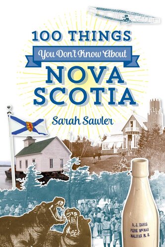 100 Things You Dont Know About Nova Scotia Sarah Sawler