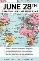 28 June Sarajevo 1914 Versailles 1919 The War And Peace That Made The Modern World Alan Sharp