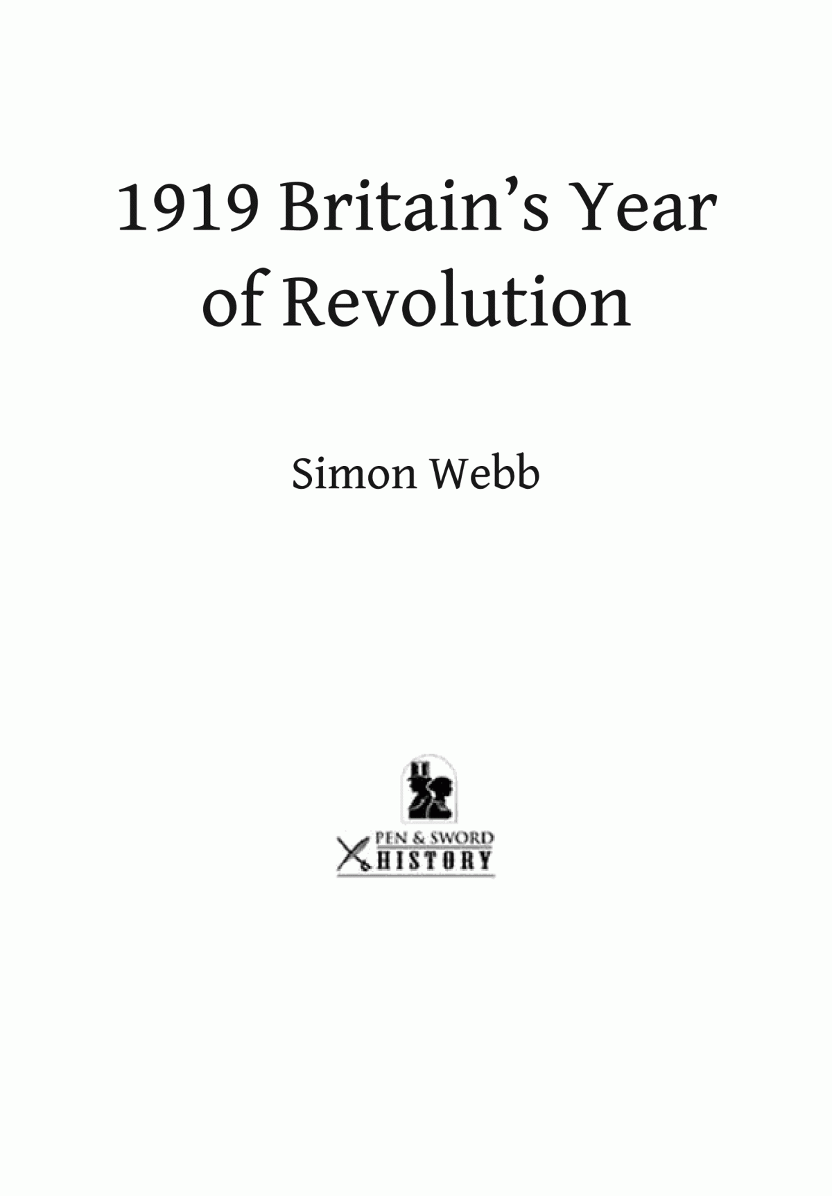 1919 Britains Year Of Revolution Simon Webb