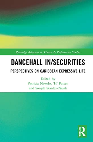 Dancehall Insecurities Perspectives On Caribbean Expressive Life Patricia Noxolo Editor